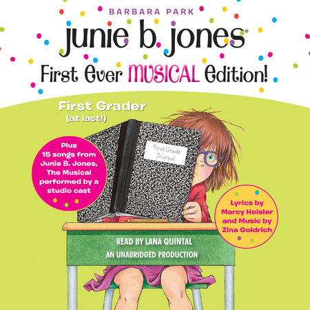 Junie B. Jones First Ever MUSICAL Edition! by Barbara Park, with songs by Marcy Heisler (lyrics) and Zina Goldrich (music)
