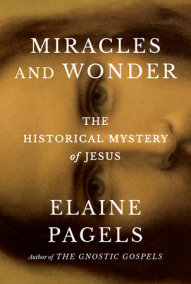 Miracles and Wonder by Elaine Pagels
