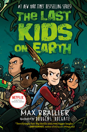 The Last Kids on Earth by Max Brallier; Illustrated by Douglas Holgate