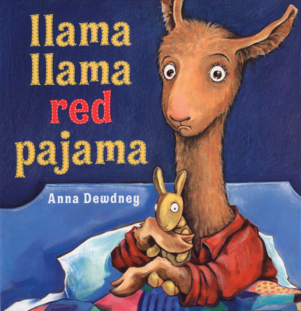 Llama Llama Red Pajama by Anna Dewdney; Illustrated by Anna Dewdney