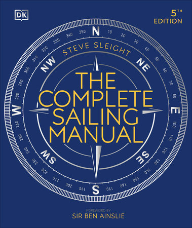 The Complete Sailing Manual by Steve Sleight (Author); Sir Ben Ainslie (Foreword by)