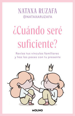¿Cuándo seré suficiente? Revisa tus vínculos familiares y haz las paces con tu presente / When Will I Be Enough?